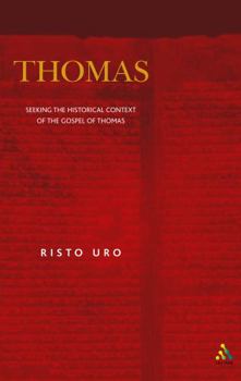 Hardcover Thomas: Seeking the Historical Context of the Gospel of Thomas Book