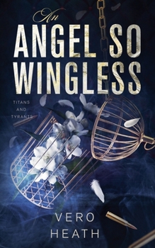 An Angel So Wingless (Titans and Tyrants) - Book #6 of the Titans and Tyrants