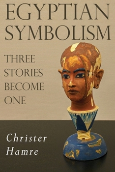 Paperback Egyptian Symbolism - Three Stories Become One Book