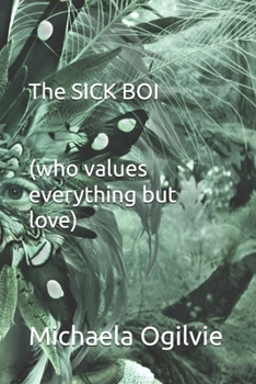Paperback The SICK BOI (who values everything but LOVE) Book