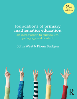 Paperback Foundations of Primary Mathematics Education: An Introduction to Curriculum, Pedagogy and Content Book