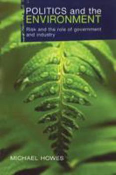 Paperback Politics and the Environment: Risk and the Role of Government and Industry Book