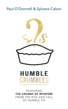 Paperback Humble Crumbles: Savouring the crumbs of wisdom from the rise and fall of Humble Pie Book