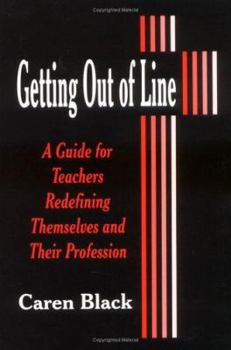 Paperback Getting Out of Line: A Guide for Teachers Redefining Themselves and Their Profession Book