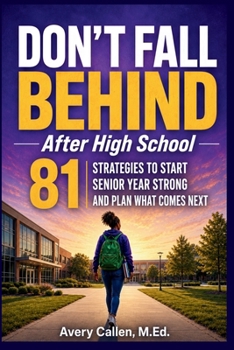 Paperback Don't Fall Behind: After High School: 81 Strategies to Start Senior Year Strong and Plan What Comes Next Book