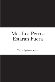 Paperback Mas Los Perros Estaran Fuera [Spanish] Book
