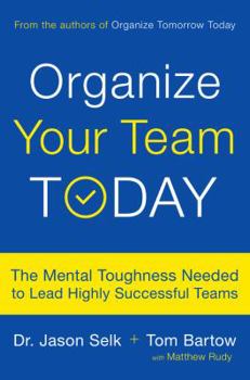 Hardcover Organize Your Team Today: The Mental Toughness Needed to Lead Highly Successful Teams Book