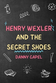 Henry Wexler and The Secret Shoes