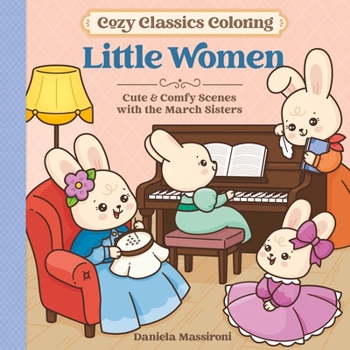 Cozy Classics Coloring: Little Women: Cute & Comfy Scenes with the March Sisters