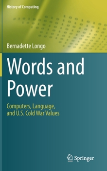 Hardcover Words and Power: Computers, Language, and U.S. Cold War Values Book