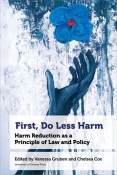 Hardcover First, Do Less Harm: Harm Reduction as a Principle of Law and Policy Book