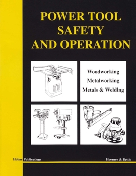 Paperback Power Tool Safety and Operations: Woodworking, Metalworking, Metalsand Welding Book