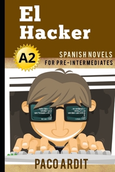 Paperback Spanish Novels: El Hacker (Spanish Novels for Pre Intermediates - A2) Book