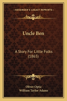 Paperback Uncle Ben: A Story For Little Folks (1865) Book