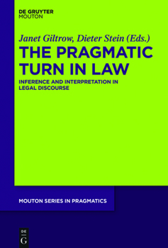 Hardcover The Pragmatic Turn in Law: Inference and Interpretation in Legal Discourse Book