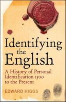 Hardcover Identifying the English: A History of Personal Identification 1500 to the Present Book