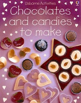 Chocolates And Candies to Make (Children's Cooking) - Book  of the Usborne Children's Cookbooks