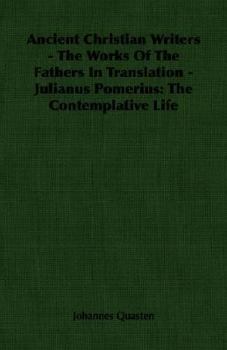 Paperback Ancient Christian Writers - The Works Of The Fathers In Translation - Julianus Pomerius: The Contemplative Life Book