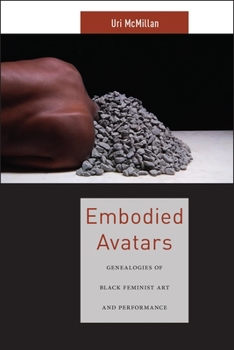 Hardcover Embodied Avatars: Genealogies of Black Feminist Art and Performance Book