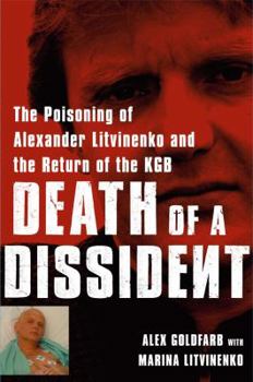 Hardcover Death of a Dissident: The Poisoning of Alexander Litvinenko and the Return of the KGB Book