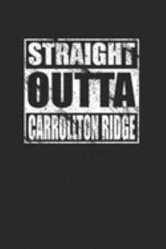 Straight Outta Carrollton Ridge 120 Page Notebook Lined Journal