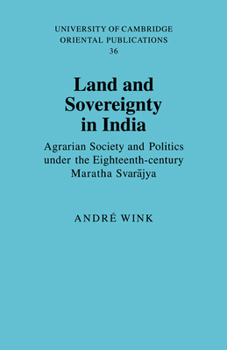 Paperback Land and Sovereignty in India: Agrarian Society and Politics Under the Eighteenth-Century Maratha Svar&#257;jya Book