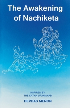 Paperback The Awakening of Nachiketa: Inspired by the Katha Upanishad Book