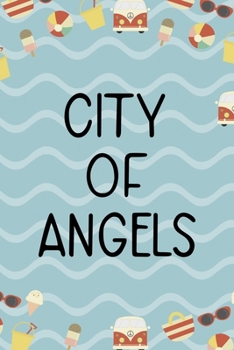 City Of Angels: All Purpose 6x9 Blank Lined Notebook Journal Way Better Than A Card Trendy Unique Gift Colours California