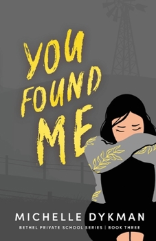 You Found Me - Book #3 of the Bethel Private School