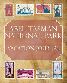 Abel Tasman National Park Vacation Journal: Blank Lined Abel Tasman National Park (New Zealand) Travel Journal/Notebook/Diary Gift Idea for People Who Love to Travel