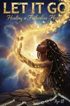 Paperback Let It Go: Healing the Fatherless Heart Book