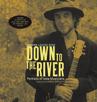 Hardcover Down to the River: Portraits of Iowa Musicians [With 18 Track Audio CD] Book