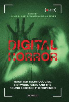 Hardcover Digital Horror: Haunted Technologies, Network Panic and the Found Footage Phenomenon Book