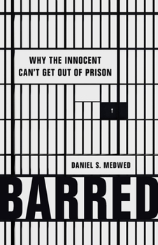 Hardcover Barred: Why the Innocent Can't Get Out of Prison Book