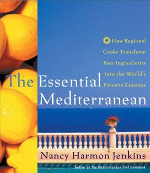 Hardcover The Essential Mediterranean: How Regional Cooks Transform Key Ingredients Into the World's Favorite Cuisines Book