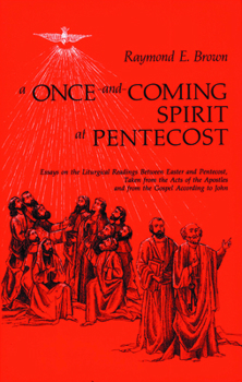 Paperback A Once-And-Coming Spirit at Pentecost: Essays on the Liturgical Readings Between Easter and Pentecost Book