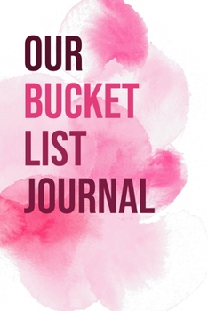 Paperback Our Bucket List Journal: 100 Bucket List Guided Prompt Journal Planner Gift For Couples Tracking Your Adventures 6x9 Book