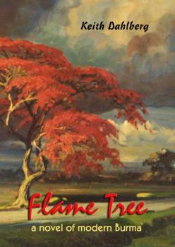 Flame Tree: A Novel of Modern Burma