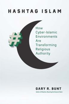 Paperback Hashtag Islam: How Cyber-Islamic Environments Are Transforming Religious Authority Book