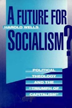 Paperback A Future for Socialism?: Political Theology and the "Triumph of Capitalism" Book