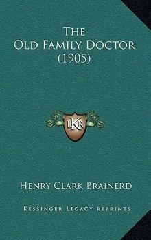 Paperback The Old Family Doctor (1905) Book