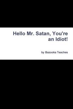 Paperback Hello Mr. Satan, You're an Idiot! Book