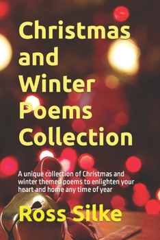 Paperback Christmas and Winter Poems Collection: A unique collection of Christmas and winter themed poems to enlighten your heart and home any time of year Book