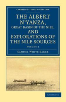 Paperback The Albert N'yanza, Great Basin of the Nile, and Explorations of the Nile Sources - Volume 2 Book