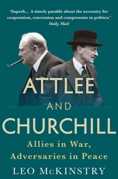 Paperback Attlee and Churchill: Allies in War, Adversaries in Peace Book