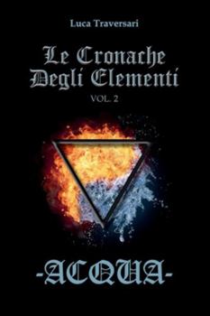 Paperback Acqua - Le Cronache Degli Elementi - Volume 2 [Italian] Book