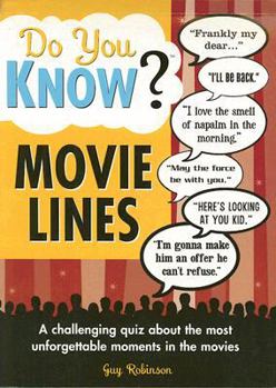 Paperback Do You Know? Movie Lines: A Challenging Quiz about the Most Unforgettable Moments in the Movies Book