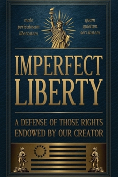 Paperback Imperfect Liberty: A Defense of Those Rights Endowed by Our Creator Book