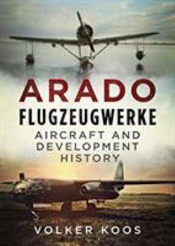 Hardcover Arado Flugzeugwerke: Aircraft and Development History Book