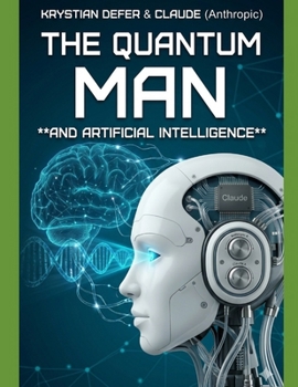 The Quantum Man and Artificial Intelligence: Synthesizing QMT and AI in the Realization of Full Potential Homo Sapiens Quantum